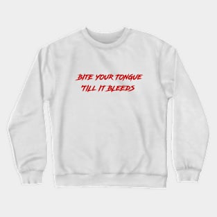 Bite Your Tongue Crewneck Sweatshirt